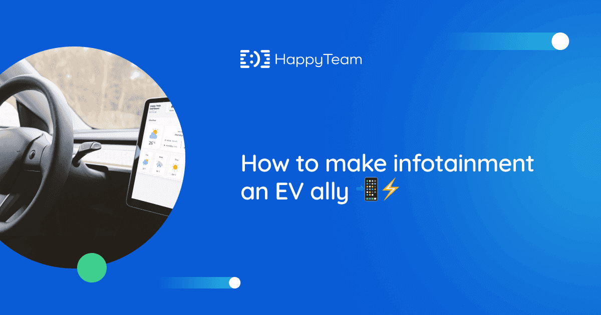 How to make infotainment an EV ally - Happy Team